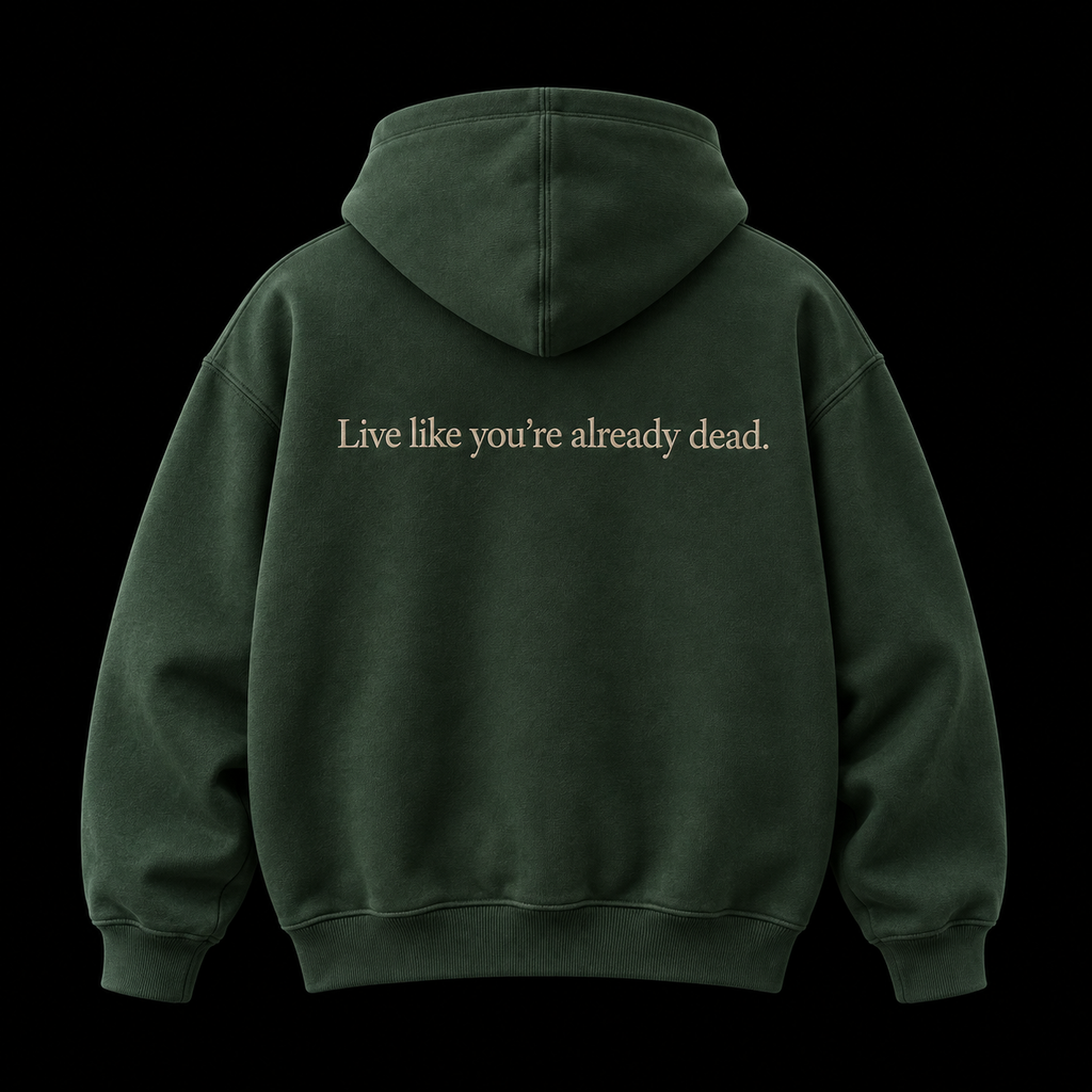 Green hoodie, Live like you're already dead across the back