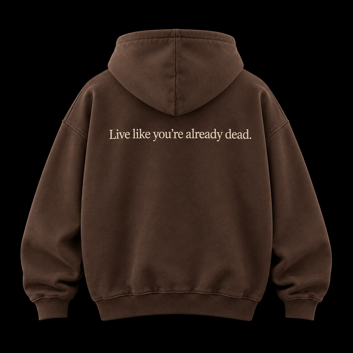Brown hoodie, Live like you're already dead across the back