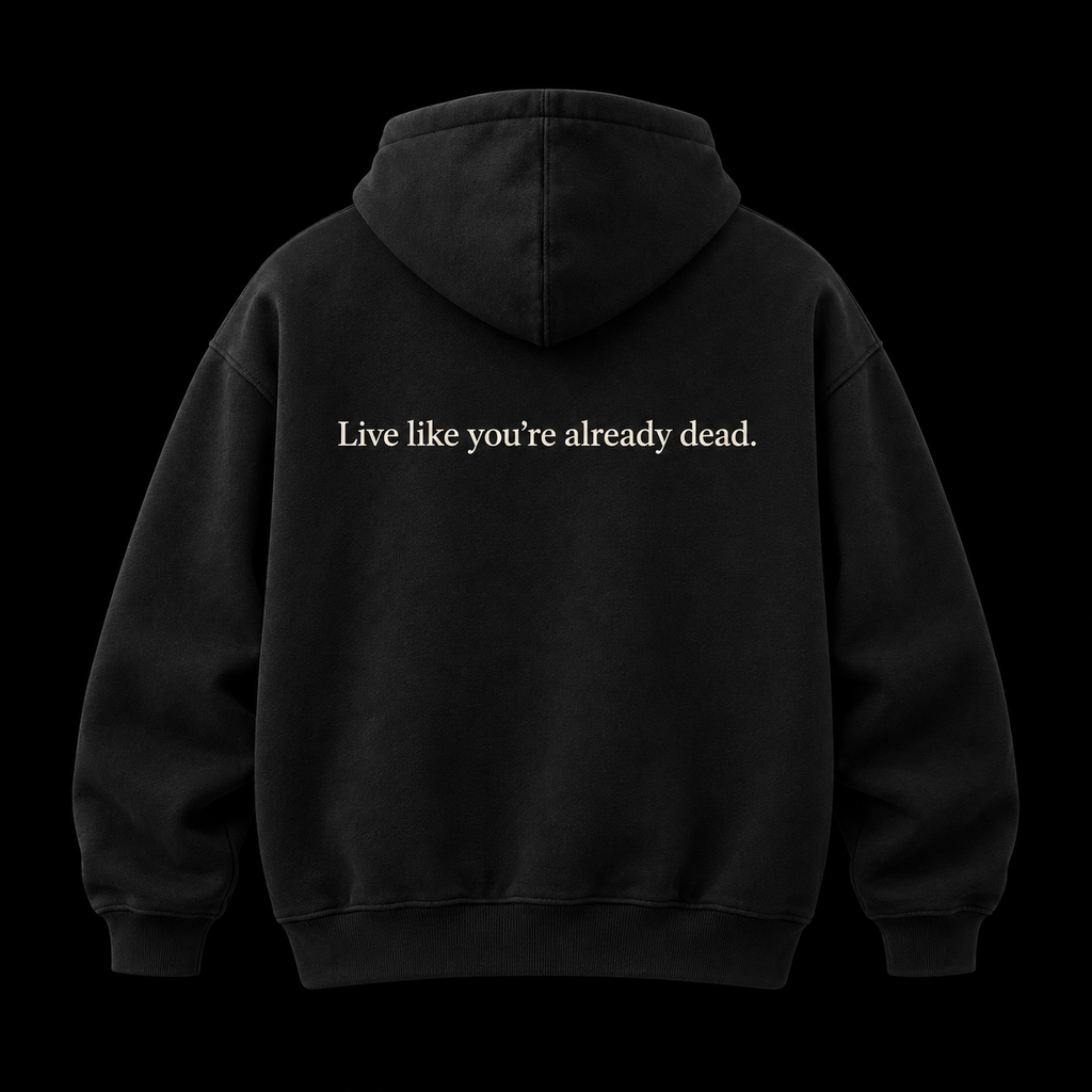 Black hoodie, Live like you're already dead across the back