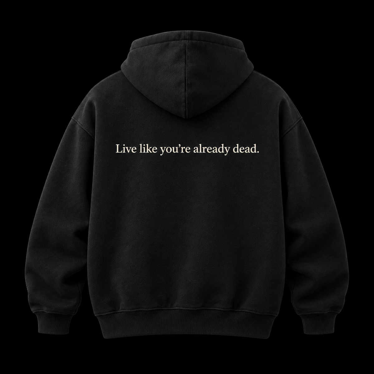 Black hoodie, Live like you're already dead across the back
