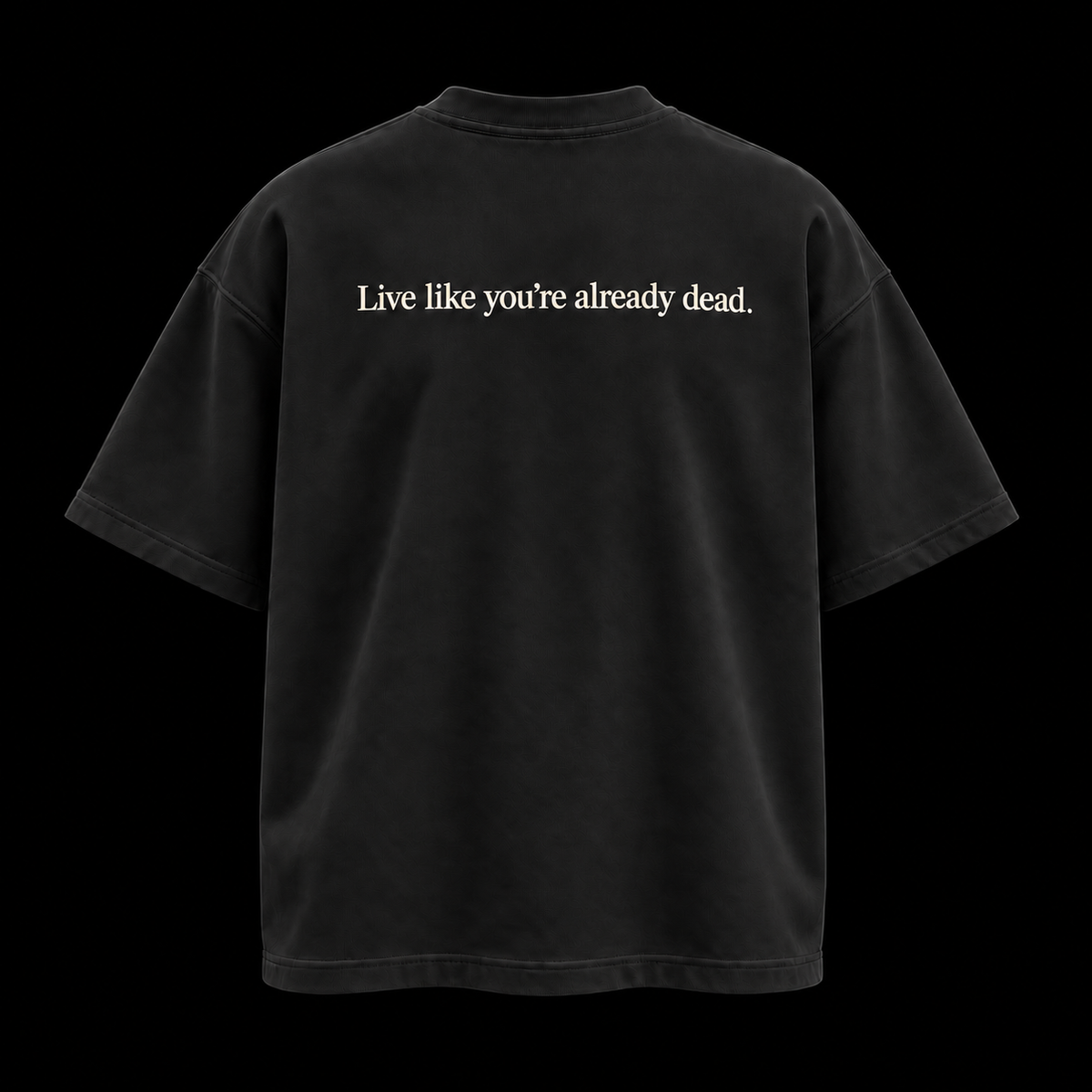 Black tee, Live like you're already dead across the back