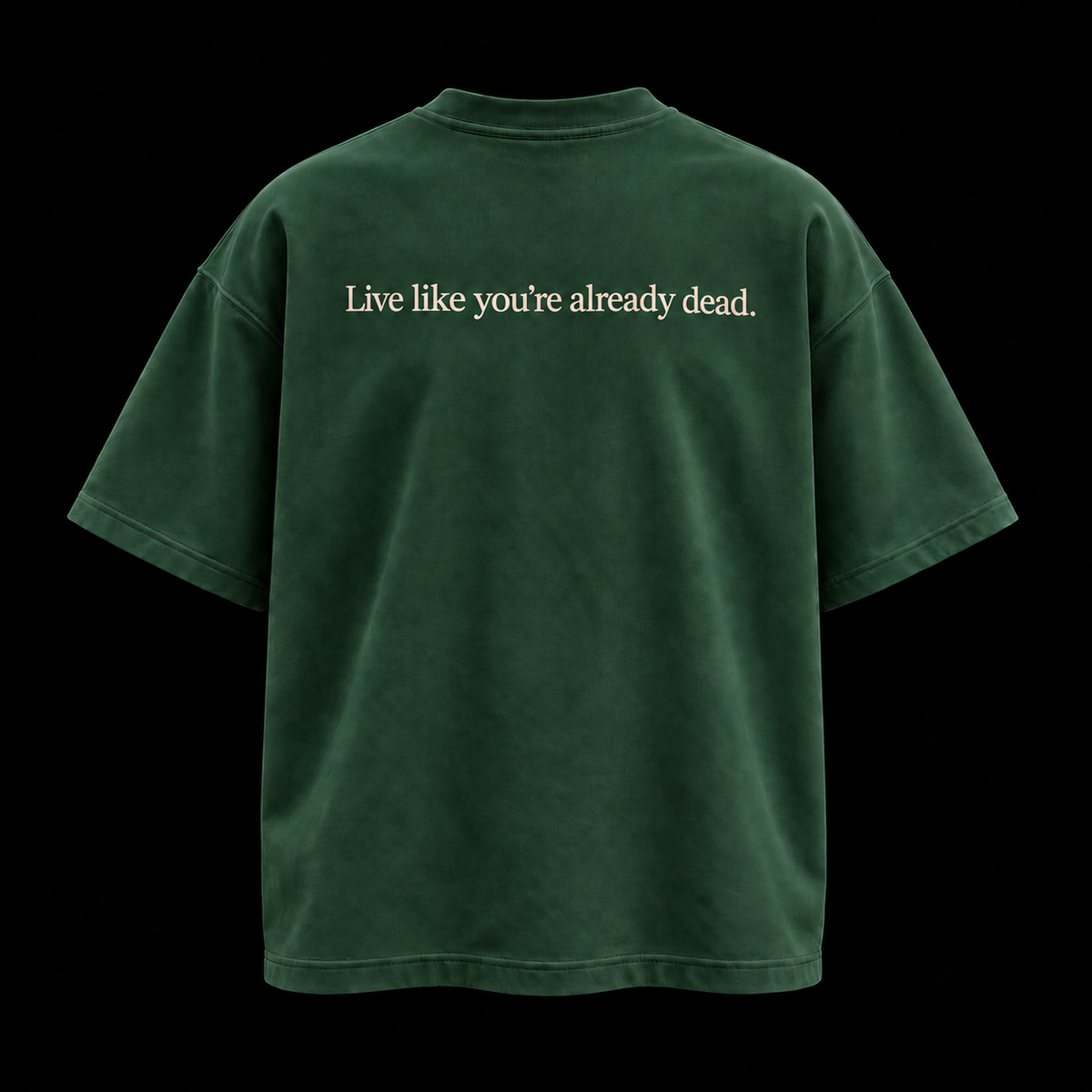 Green tee, Live like you're already dead across the back